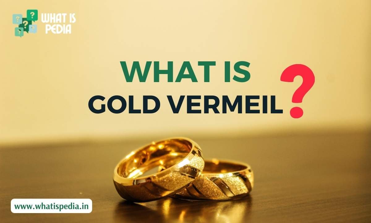 What Is Gold Vermeil