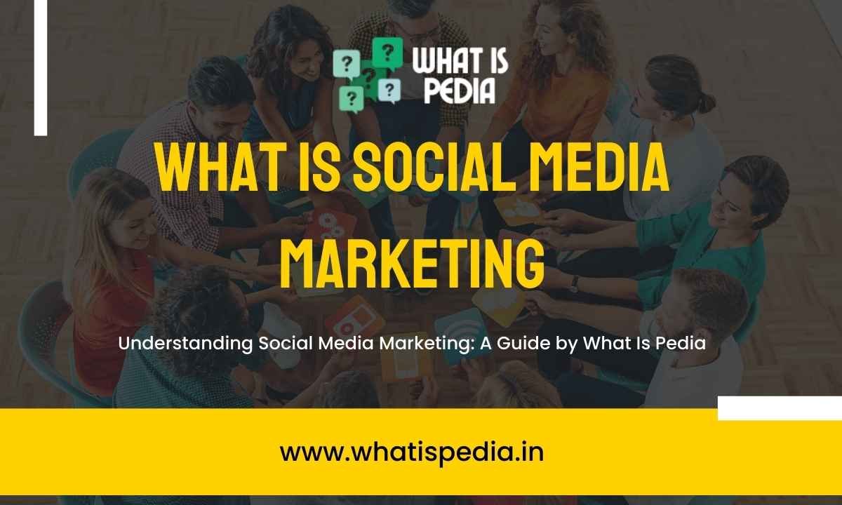 What Is Social Media Marketing