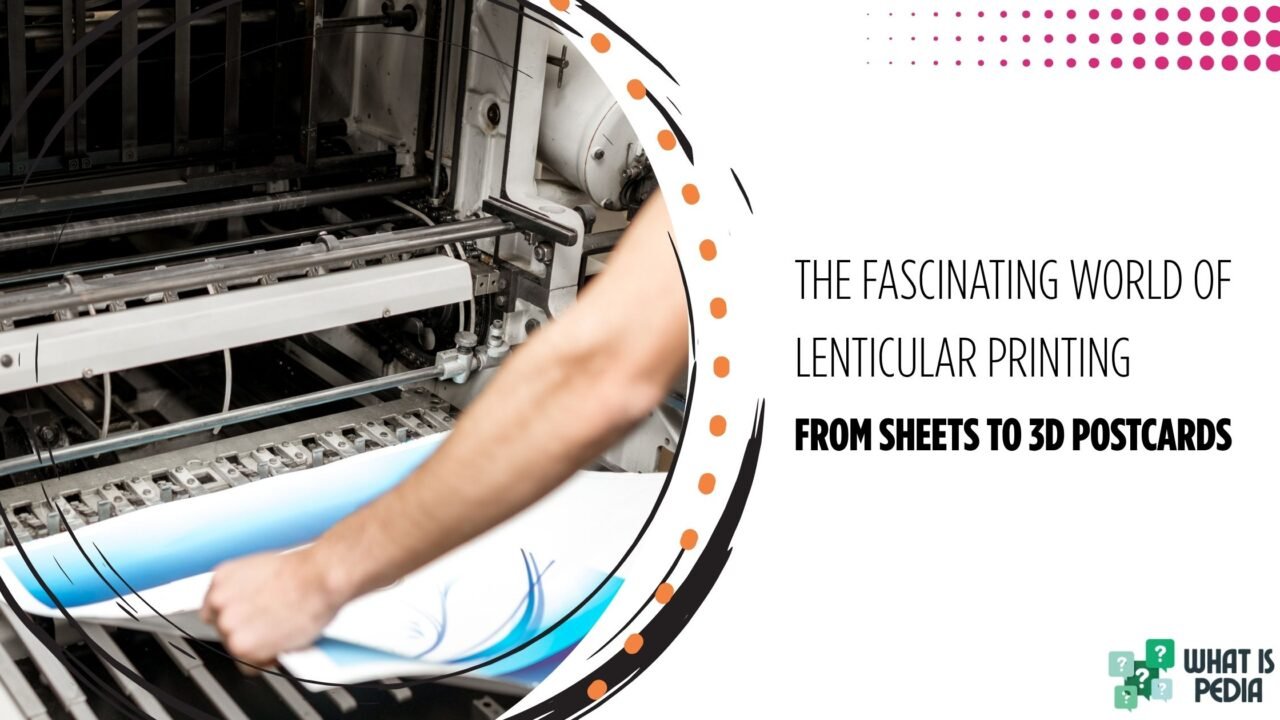 The Fascinating World of Lenticular Printing From Sheets to 3D Postcards