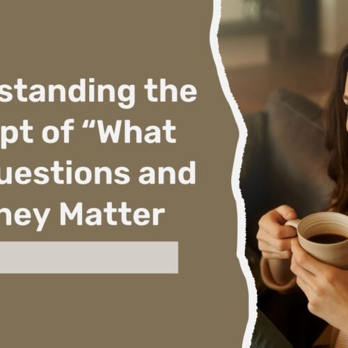 Understanding the Concept of “What is…” Questions and Why They Matter