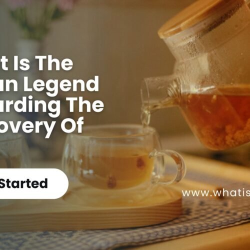 what is the indian legend regarding the discovery of tea_